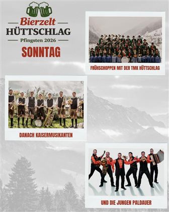 A poster for an event in the beer tent Hütschtal featuring various music groups. It showcases the TMK Hütschtal, the Kaisermusikanten, and the Jungen Paldauer.